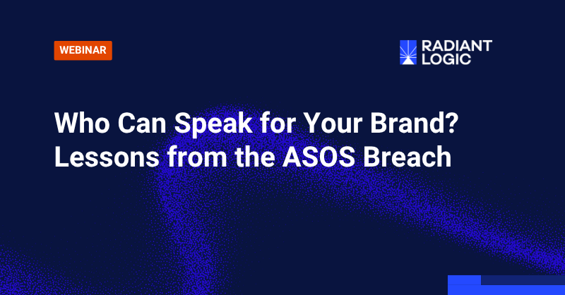 Webinar graphic titled Who Can Speak for Your Brand? Lessons from the ASOS Breach, featuring the Radiant Logic logo for healthcare identity security.