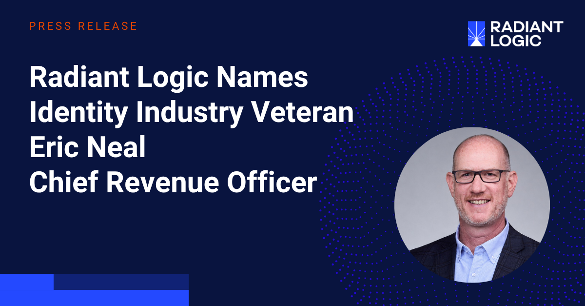 A press release image announces Eric Neal as Radiant Logic’s new Chief Revenue Officer, featuring his photo, company logo, and text on a dark blue background with graphic accents.