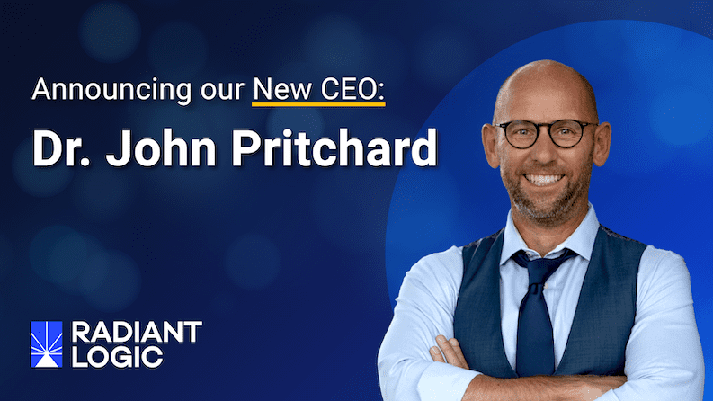 Image with text announcing a new CEO: Dr. John Pritchard. A smiling man in glasses and business attire stands on the right. Radiant Logic logo is at the bottom left against a blue background.