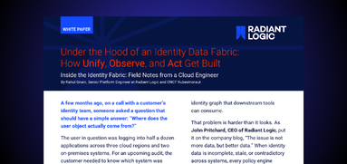 A digital header for a white paper titled “Under the Hood of an Identity Data Fabric: How Unify, Observe, and Act Get Built” from Radiant Logic, featuring highlighted sections in blue, white, and orange text that emphasize the power of identity data.