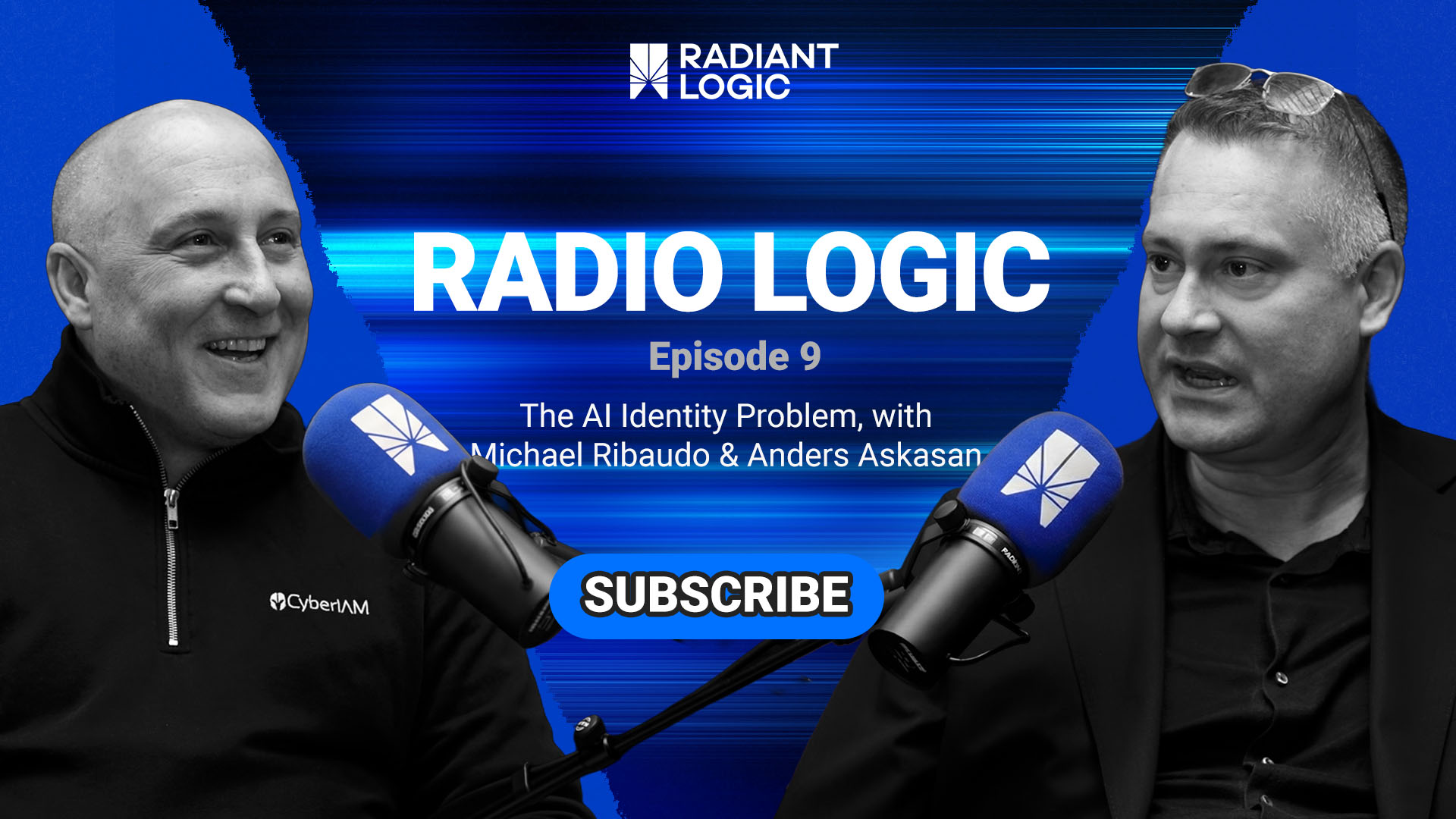 Two men sit at microphones with Radio Logic Episode 9 and Subscribe text between them. The background is blue, and the show discusses AI identity and the rise of agentic AI. Radiant Logic logo appears at the top.